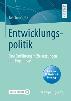 Betz, Joachim. Entwicklungspolitik - Eine Einführung in Zielsetzungen und Ergebnisse. Springer Fachmedien Wiesbaden, 2021.