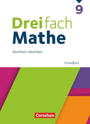 Dreifach Mathe 9. Schuljahr Grundkurs. Nordrhein-Westfalen - Schulbuch - Mit digitalen Hilfen, Erklärfilmen und Wortvertonungen. Cornelsen Verlag GmbH, 2024.