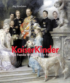Kirschstein, Jörg. KaiserKinder - Die Familie Wilhelms II. in Fotografien. Matrixmedia GmbH, 2016.