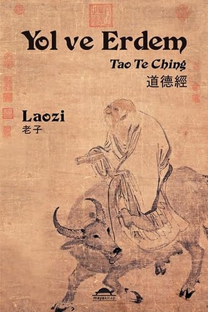 Laozi. Yol ve Erdem - Tao Te Ching. Maya Kitap, 2018.