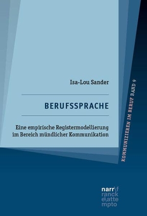 Sander, Isa-Lou. Berufssprache - Eine empirische Registermodellierung im Bereich mündlicher Kommunikation. Narr Dr. Gunter, 2026.