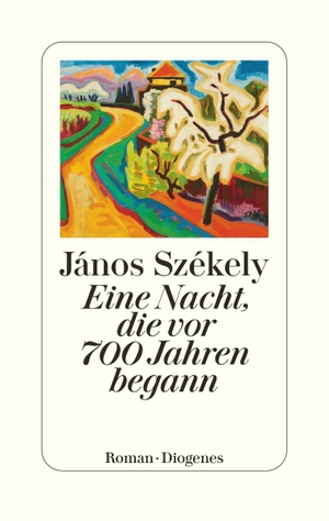 Székely, János. Eine Nacht, die vor 700 Jahren begann. Diogenes Verlag AG, 2023.