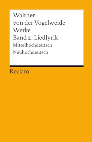 Walther von der Vogelweide. Werke 2. Liedlyrik. Reclam Philipp Jun., 1998.