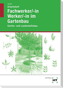 Fachwerker/in - Werker/in im Gartenbau. Arbeitsheft. Schülerausgabe