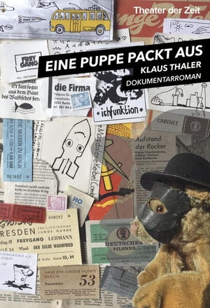 Thaler, Klaus. Eine Puppe packt aus - Dokumentarroman. Theater der Zeit GmbH, 2023.