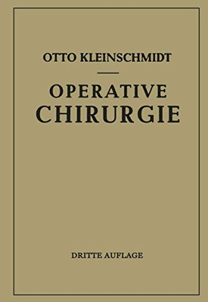 Kleinschmidt, Otto. Operative Chirurgie. Springer, 2014.