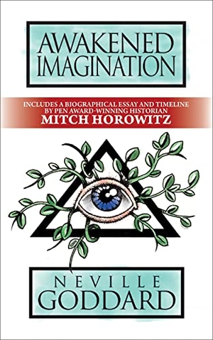 Horowitz, Mitch / Neville Goddard. Awakened Imagination - Deluxe Edition. G&D Media, 2021.