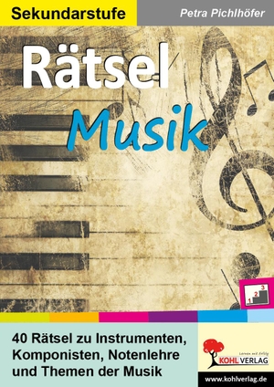 Pichlhöfer, Petra. Rätsel Musik - 40 Rätsel zur Wiederholung & Festigung. Kohl Verlag, 2019.