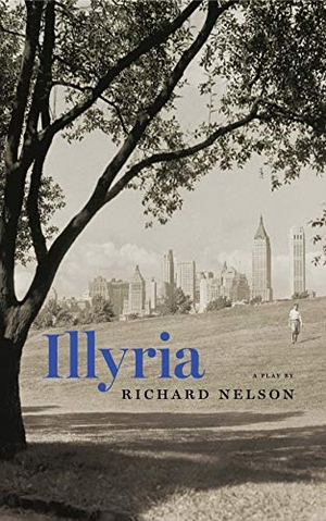 Nelson, Richard. Illyria (TCG Edition). Theatre Communications Group, 2020.