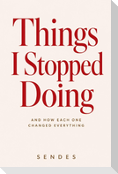 Things I Stopped Doing
