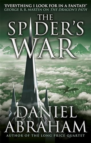 Abraham, Daniel. The Spider's War - Book Five of the Dagger and the Coin. Yen Press, 2016.