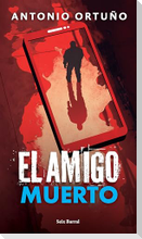 El Amigo Muerto: Novela / The Dead Friend: A Novel