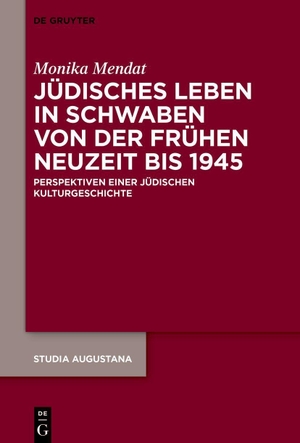 Mendat, Monika. Jüdisches Leben in Schwaben von der Frühen Neuzeit bis 1945 - Perspektiven einer jüdischen Kulturgeschichte. Walter de Gruyter, 2026.