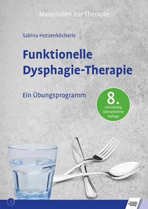 Hotzenköcherle, Sabina. Funktionelle Dysphagie-Therapie - Ein Übungsprogramm. Schulz-Kirchner Verlag Gm, 2024.