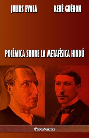 Evola, Julius / René Guénon. Polémica sobre la metafísica hindú. Omnia Veritas Ltd, 2019.