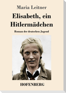 Elisabeth, ein Hitlermädchen