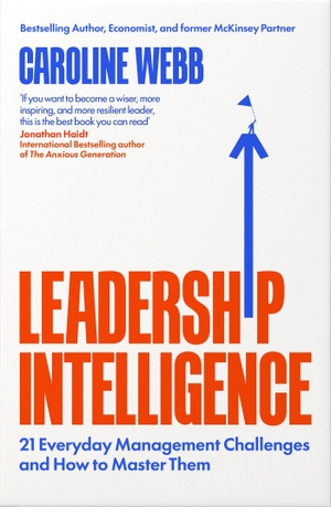 Webb, Caroline. Leadership Intelligence - Twenty-One Everyday Management Challenges and How to Master Them. Macmillan Publishers Int Ltd - MDL, 2026.