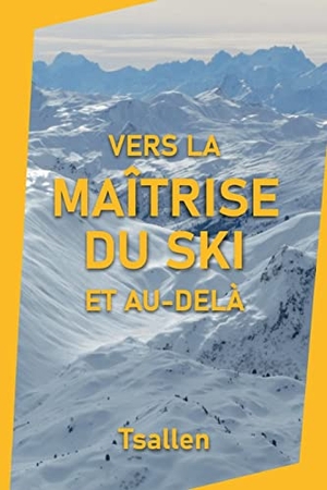 Tsallen, Skiers. Vers la maîtrise du ski et au-delà. Olivier Couvreur, 2022.