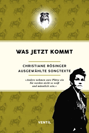 Rösinger, Christiane. Was jetzt kommt - Ausgewählte Songtexte. Ventil Verlag UG, 2022.