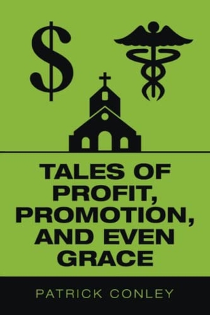 Conley, Patrick. Tales of Profit, Promotion, and Even Grace. AuthorHouse, 2020.