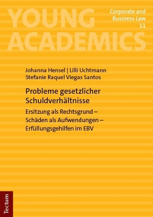 Hensel, Johanna / Uchtmann, Lilli et al. Probleme gesetzlicher Schuldverhältnisse - Ersitzung als Rechtsgrund - Schäden als Aufwendungen - Erfüllungsgehilfen im EBV. Tectum Verlag, 2026.