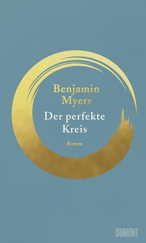 Myers, Benjamin. Der perfekte Kreis - Roman. DuMont Buchverlag GmbH, 2021.