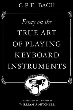 Bach, Carl Philipp Emanuel. Essay on the True Art of Playing Keyboard Instruments. W. W. Norton & Company, 1948.