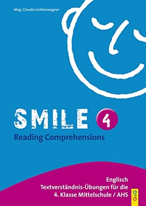 Lichtenwagner, Claudia. Smile - Reading Comprehensions 4 - Englisch Textverständnis-Übungen für die 4. Klasse Mittelschule / AHS. G&G Verlagsges., 2015.