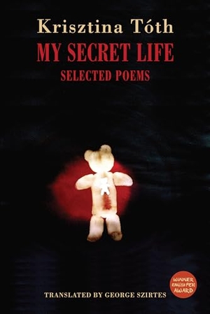Toth, Krisztina. My Secret Life - Selected Poems. Bloodaxe Books Ltd, 2025.