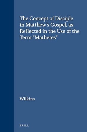 Wilkins, Michael J. The Concept of Disciple in Matthew's Gospel, as Reflected in the Use of the Term "Mathetes". Brill, 1988.