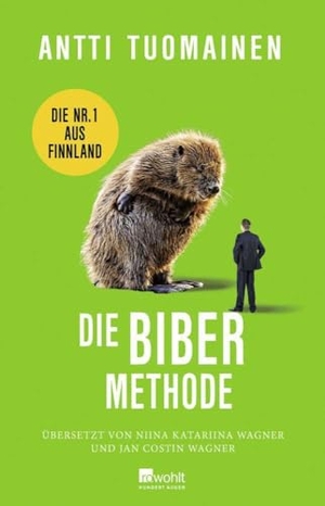Tuomainen, Antti. Die Biber-Methode - Die Nummer 1 aus Finnland: "The funniest writer in Europe." The Times. Rowohlt Verlag GmbH, 2023.