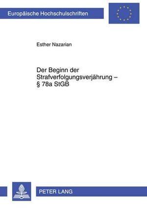 Nazarian, Esther. Der Beginn der Strafverfolgungsverjährung § 78a StGB. Peter Lang, 2010.