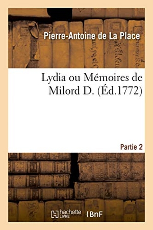 La Place-P A. Lydia Ou Mémoires de Milord D. Partie 2. Hachette Livre, 2018.