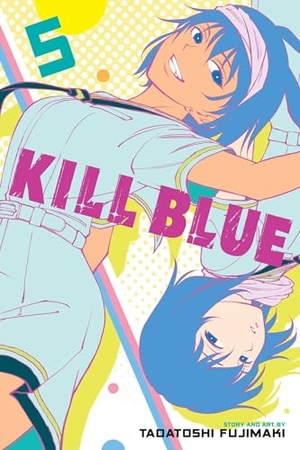 Fujimaki, Tadatoshi. Kill Blue, Vol. 5. Viz Media, Subs. of Shogakukan Inc, 2026.