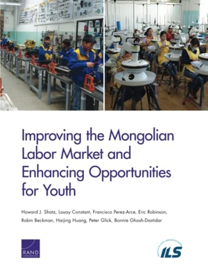 Shatz, Howard J / Constant, Louay et al. Improving the Mongolian Labor Market and Enhancing Opportunities for Youth. RAND Corporation, 2015.