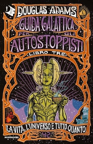 Adams, Douglas. La vita, l'Universo e tutto quanto. Mondadori, 2021.