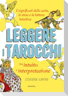 Leggere i tarocchi tra intuito e interpretazione. I significati delle carte, le stese e la lettura intuitiva