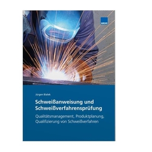 Bialek, Jürgen. Schweißanweisung und Schweißverfahrensprüfung - Qualitätsmanagement, Produktplanung, Qualifizierung von Schweißverfahren. WEKA MEDIA GmbH & Co. KG, 2024.