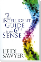 Intelligent Guide to the Sixth Sense. Heidi Sawyer