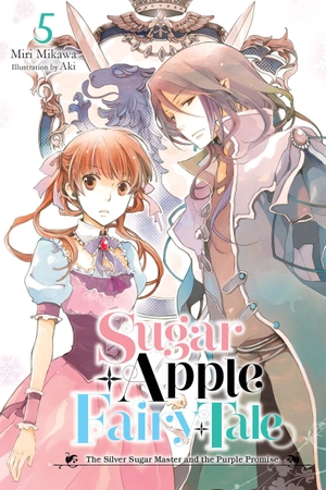 Mikawa, Miri. Sugar Apple Fairy Tale, Vol. 5 (Light Novel) - The Silver Sugar Master and the Purple Promise. Yen Press, 2024.