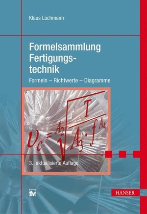 Lochmann, Klaus. Formelsammlung Fertigungstechnik - Formeln - Richtwerte - Diagramme. Hanser Fachbuchverlag, 2012.
