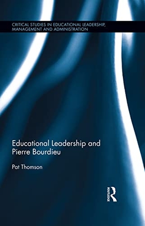 Thomson, Pat. Educational Leadership and Pierre Bourdieu. Taylor & Francis, 2016.