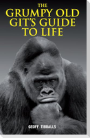 The Grumpy Old Git's Guide to Life