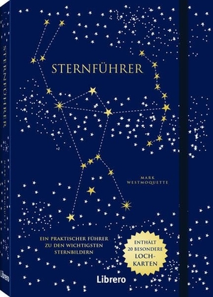 WESTMOQUETTE, MARK. Sternführer - Ein praktischer Führer zu den wichtigsten Sternbildern. Librero b.v., 2023.