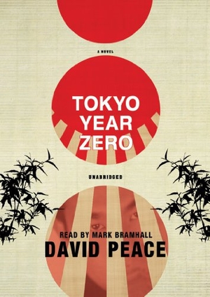 Peace, David. Tokyo Year Zero. HighBridge Audio, 2010.