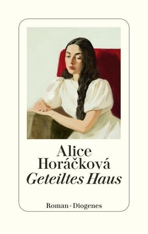 Horácková, Alice. Geteiltes Haus. Diogenes Verlag AG, 2026.