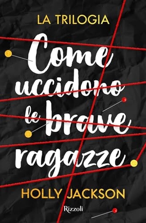Jackson, Holly. Come uccidono le brave ragazze. La trilogia. Rizzoli, 2023.