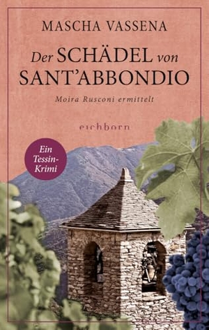 Vassena, Mascha. Der Schädel von Sant'Abbondio - Moira Rusconi ermittelt. Ein Tessin-Krimi. Eichborn Verlag, 2025.