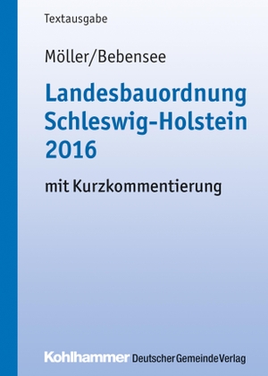 Möller, Gerd / Jens Bebensee. Landesbauordnung Schleswig-Holstein 2016 - mit Kurzkommentierung. Deutscher Gemeindeverlag, 2017.