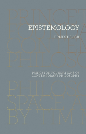 Sosa, Ernest. Epistemology. Princeton University Press, 2018.